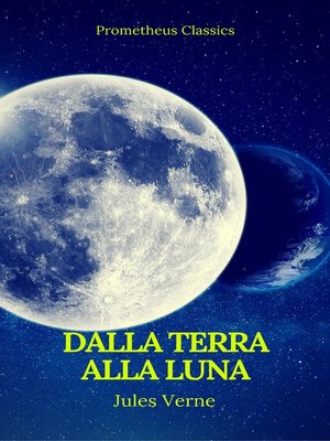cover image of Dalla Terra alla Luna (Prometheus Classics)